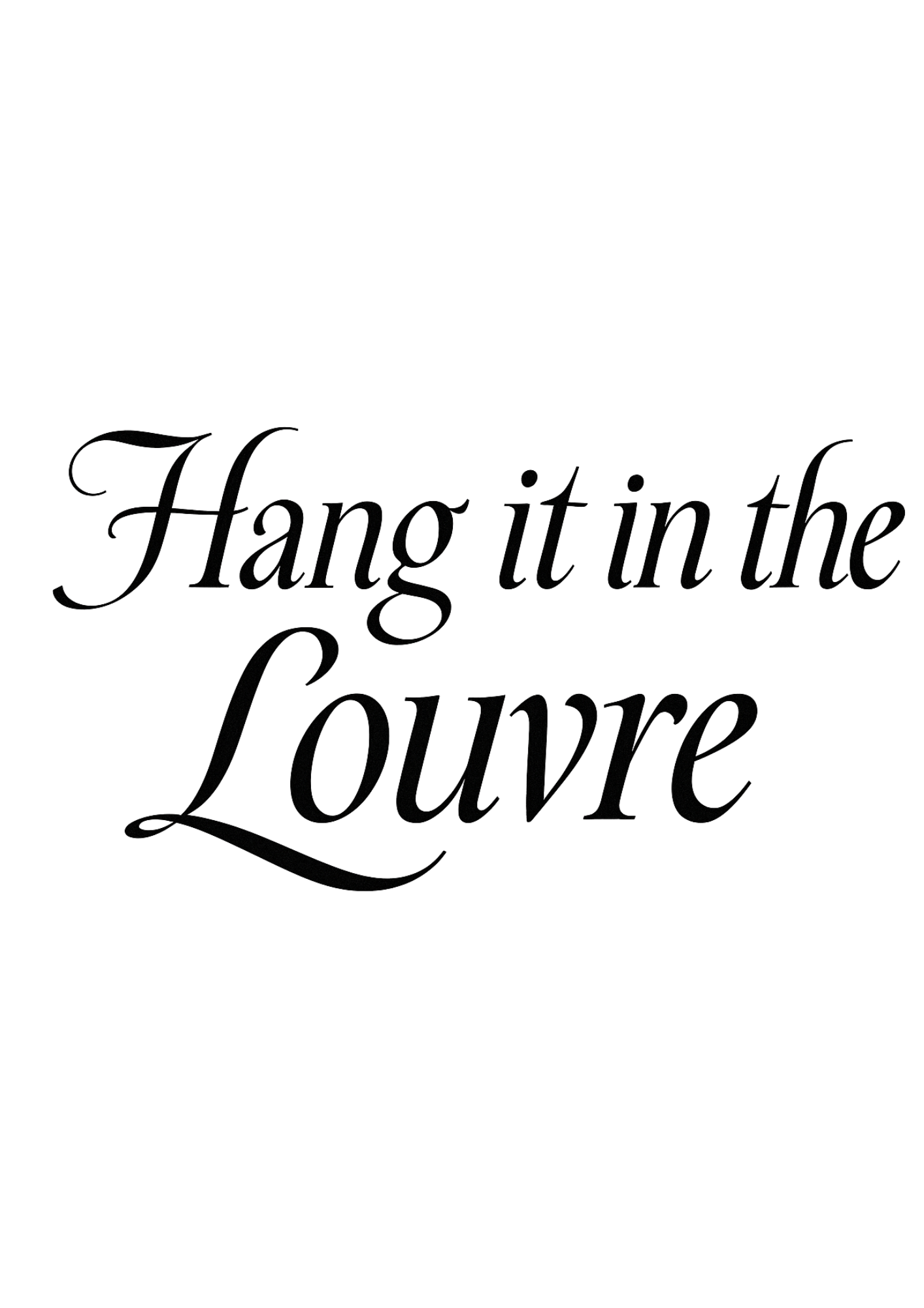 T-shirt "Hang it in the Louvre"